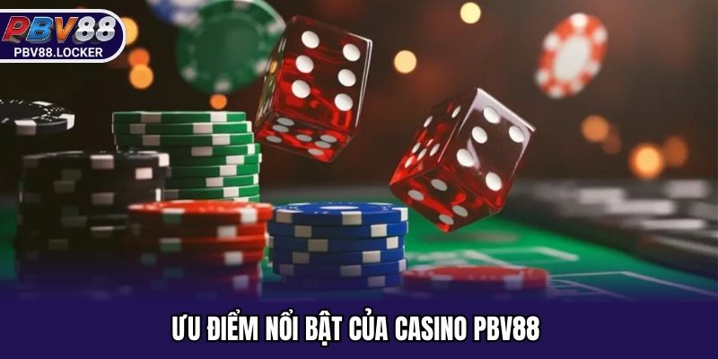 Ưu điểm nổi bật của casino PBV88