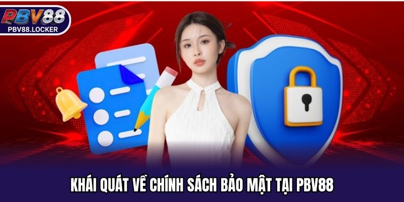 Khái quát về chính sách bảo mật tại PBV88