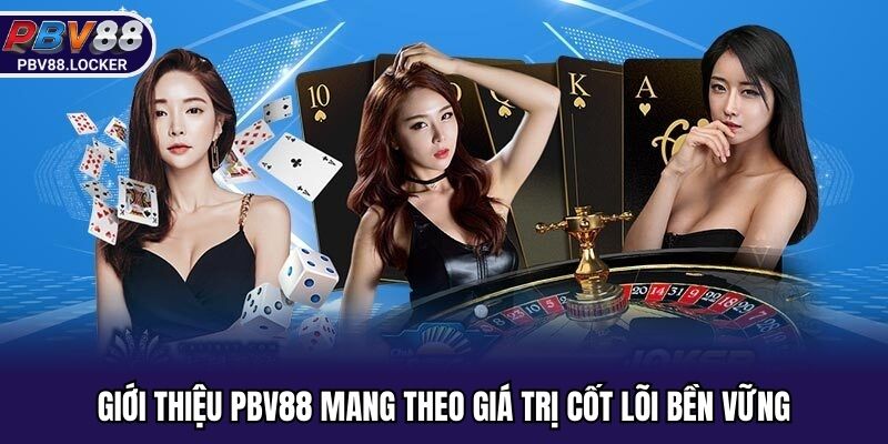 Giới thiệu PBV88 mang theo giá trị cốt lõi bền vững