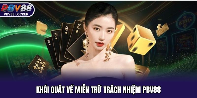 Khái quát về miễn trừ trách nhiệm PBV88