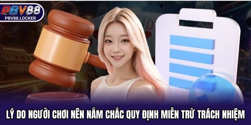Lý do người chơi nên nắm chắc quy định miễn trừ trách nhiệm