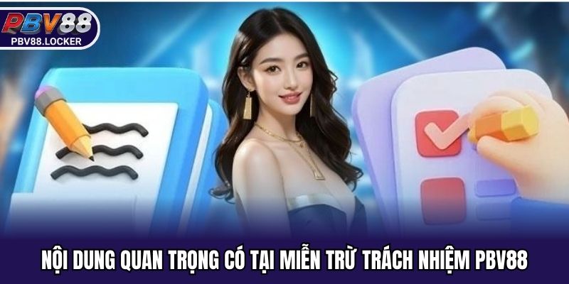 Nội dung quan trọng có tại miễn trừ trách nhiệm PBV88
