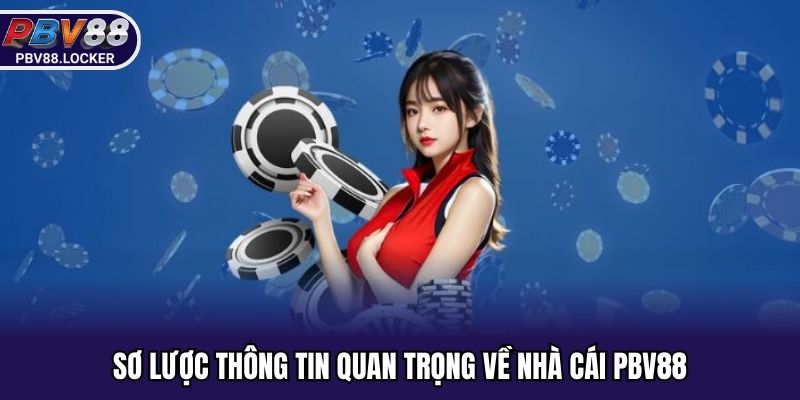 Sơ lược thông tin quan trọng về nhà cái PBV88