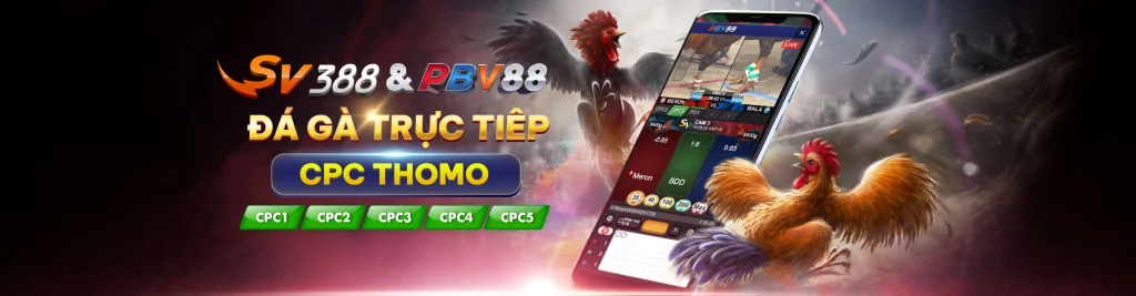 pbv88 sv388 trực tiếp đá gà thomo cpc