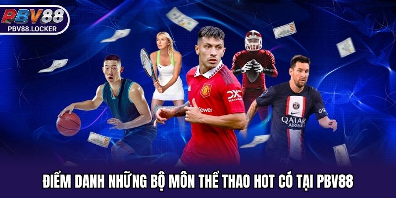 Điểm danh những bộ môn thể thao hot có tại PBV88