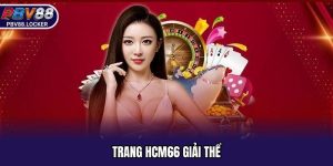 Trang HCM66 Giải Thể - Thông Tin Chi Tiết Cho Các Cược Thủ