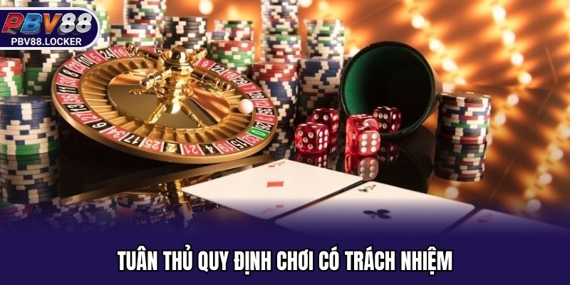 Tuân thủ quy định chơi có trách nhiệm